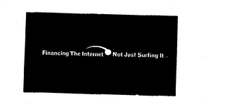 FINANCING THE INTERNET NOT JUST SURFING IT