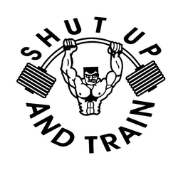 SHUT UP AND TRAIN
