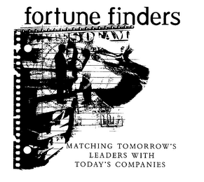 FORTUNE FINDERS MATCHING TOMORROW'S LEADERS WITH TODAY'S COMPANIES