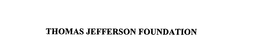 THOMAS JEFFERSON FOUNDATION, INC.
