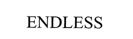 ENDLESS