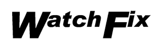 WATCH FIX