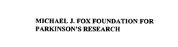 MICHAEL J. FOX FOUNDATION FOR PARKINSON'S RESEARCH