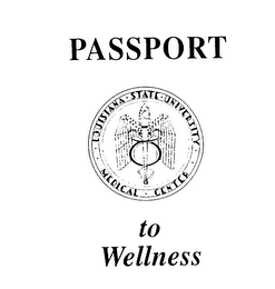 PASSPORT TO WELLNESS LOUISIANA STATE UNIVERSITY MEDICAL CENTER