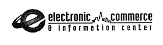 ELECTRONIC COMMERCE & INFORMATION CENTER