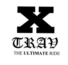 X TRAV THE ULTIMATE RIDE