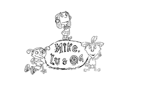 MIKE, LU & OG