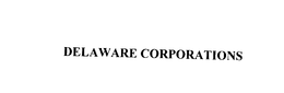 DELAWARE CORPORATIONS