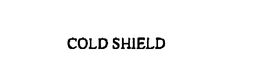 COLD SHIELD