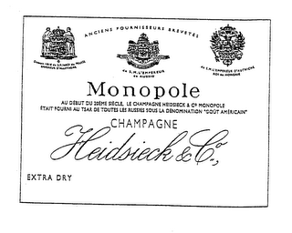 MONOPOLE EXTRA DRY CHAMPAGNE HEIDSIECK & CO, ANCIENS FOURNISSEURS BREVETES DEPUIS 1818 DE S.M.LEROI DE PRUSSE EMPEREUR D'ALLEMAGNE DE S.M.L'EMPEREUR D'AUTRICHE ROI DE HONGRIE DE S.M.L'EMPEREUR DE RUSSIE AU DEBUT DU 20EME SIECLE, LE CHAMPAGNE HEIDSIECK & CO MONOPOLE ETAIT FOURNI AU TSAR DE TOUTES LES RUSSIES SOUS LA DENOMINATION "GOUT AMERICAN"