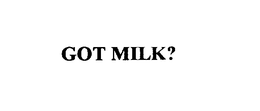 GOT MILK?