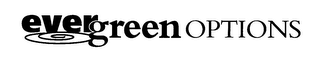 EVERGREEN OPTIONS
