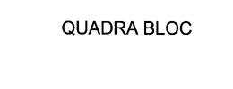 QUADRA BLOC