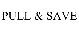 PULL & SAVE