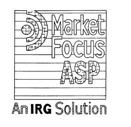 MARKET FOCUS ASP AN IRG SOLUTION