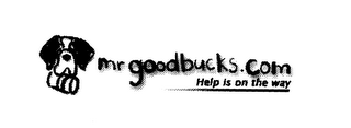 MR.GOODBUCKS.COM HELP IS ON THE WAY