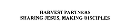 HARVEST PARTNERS SHARING JESUS - MAKING DISCIPLES