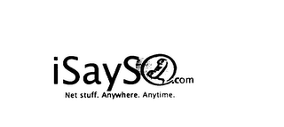 ISAYSO.COM. NET STUFF. ANYWHERE. ANYTIME.