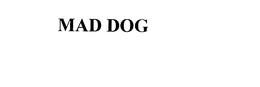 MAD DOG