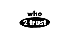 WHO2TRUST