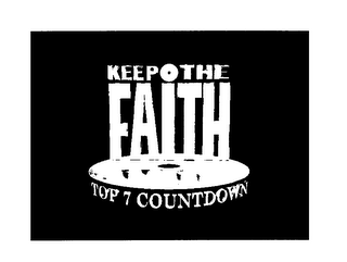 KEEP THE FAITH TOP 7 COUNTDOWN