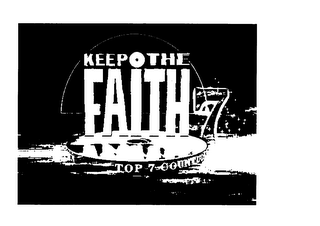 7 KEEP THE FAITH TOP 7 COUNTDOWN