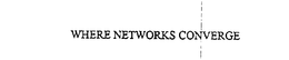 WHERE NETWORKS CONVERGE
