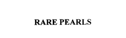 RARE PEARLS