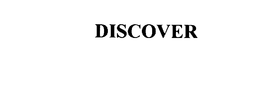 DISCOVER