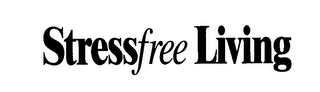 STRESSFREE LIVING