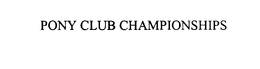 PONY CLUB CHAMPIONSHIPS