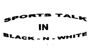 SPORTS TALK IN BLACK - N - WHITE