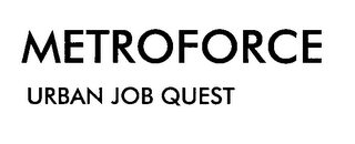 METROFORCE URBAN JOB QUEST