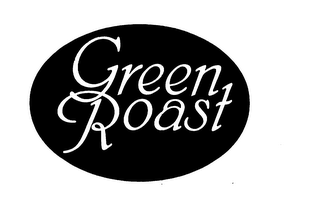 GREEN ROAST