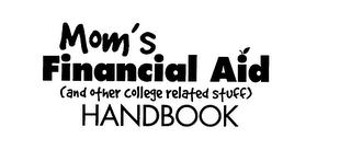 MOM'S FINANCIAL AID (AND OTHER COLLEGE RELATED STUFF) HANDBOOK