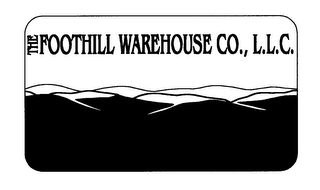 THE FOOTHILL WAREHOUSE CO., L.L.C.