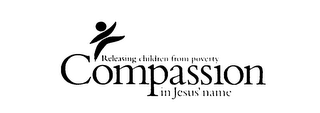 COMPASSION RELEASING CHILDREN FROM POVERTY IN JESUS' NAME