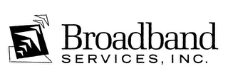 BROADBAND SERVICES, INC.