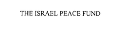 THE ISRAEL PEACE FUND