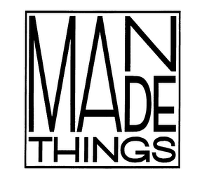 MAN MADE THINGS