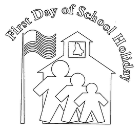 FIRST DAY OF SCHOOL HOLIDAY