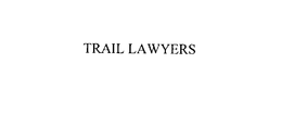 TRAIL LAWYERS