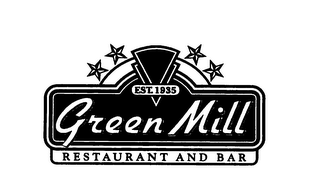 GREEN MILL RESTAURANT AND BAR EST. 1935