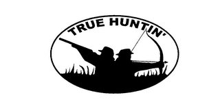 TRUE HUNTIN'