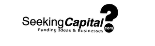 SEEKINGCAPITAL.COM FUNDING IDEAS & BUSINESSES