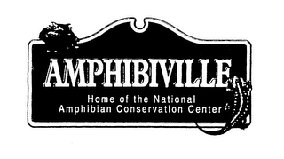 AMPHIBIVILLE HOME OF THE NATIONAL AMPHIBIAN CONSERVATION CENTER