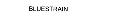 BLUESTRAIN