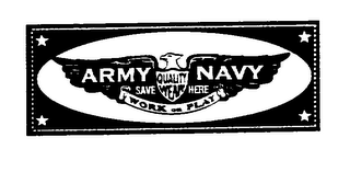 ARMY NAVY SAVE QUALITY WEAR HERE WORK OR PLAY