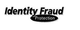 IDENTITY FRAUD PROTECTION