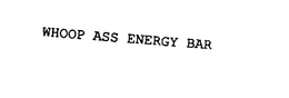 WHOOP ASS ENERGY BAR
